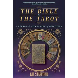 Stafford, Gil W. The Bible and the Tarot: A Personal Pilgrimage of Discovery Stafford, Gil W. The Bible and the Tarot: A Personal Pilgrimage of Discovery