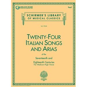 Twenty-four Italian Songs and Arias of the Seventeenth and Eighteenth Centuries: For Medium High Voice: Medium High Voice Book with Online Audio (Schirmer's Library of Musical Classics) Twenty-four Italian Songs and Arias of the Seventeenth and Eighteenth Centuries: For Medium High Voice: Medium High Voice Book with Online Audio (Schirmer's Library of Musical Classics)
