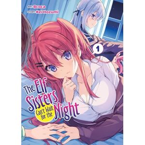 Hozumi, Kei The Elf Sisters Can't Wait for the Night Vol. 1 Hozumi, Kei The Elf Sisters Can't Wait for the Night Vol. 1