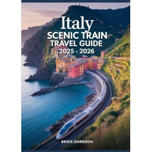Frank, Charly Italy Scenic Train Travel Guide 2025 2026: Insider Tips, Stunning Routes & Must-See Destinations for Unforgettable Rail Journeys Frank, Charly Italy Scenic Train Travel Guide 2025 2026: Insider Tips, Stunning Routes & Must-See Destinations for Unforgettable Rail Journeys