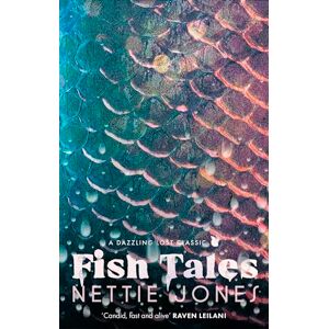 Jones, Nettie Fish Tales: The Dazzling Lost Classic (Virago Modern Classics) Jones, Nettie Fish Tales: The Dazzling Lost Classic (Virago Modern Classics)