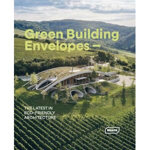 Kramer, Sibylle Green Building Envelopes: The Latest in Eco-Friendly Architecture Kramer, Sibylle Green Building Envelopes: The Latest in Eco-Friendly Architecture