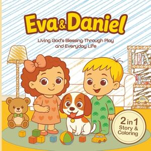 Casati, Cintia Eva & Daniel: Living God’s Blessing Through Play and Everyday Life – 2-in-1 Story and Coloring Book Casati, Cintia Eva & Daniel: Living God’s Blessing Through Play and Everyday Life – 2-in-1 Story and Coloring Book