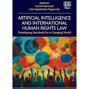 Artificial Intelligence and International Human Rights Law: Developing Standards for a Changing World Artificial Intelligence and International Human Rights Law: Developing Standards for a Changing World