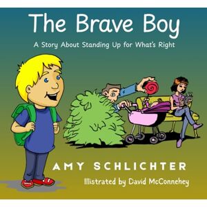 Schlichter, Amy The Brave Boy: A Story About Standing Up for What's Right Schlichter, Amy The Brave Boy: A Story About Standing Up for What's Right