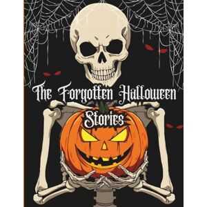 B, J The Forgotten Halloween Stories: 3 Spooky and Fun Halloween Tales for Kids and Families (Ages 3–18+) B, J The Forgotten Halloween Stories: 3 Spooky and Fun Halloween Tales for Kids and Families (Ages 3–18+)