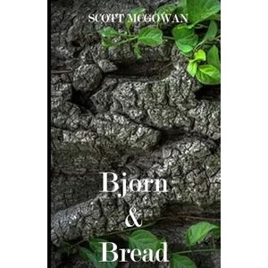 Scott Bjorn & Bread": Volume 1 (Bjorn Trilogy) Scott Bjorn & Bread": Volume 1 (Bjorn Trilogy)