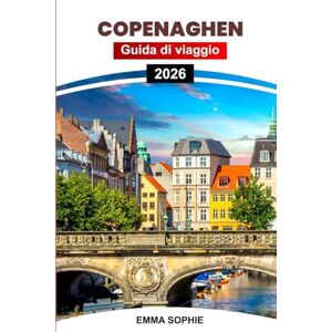 Sophie, Emma COPENAGHEN GUIDA DI VIAGGIO 2026: Esplora gemme nascoste, monumenti iconici, i migliori ristoranti, esperienze uniche e consigli utili per un'avventura indimenticabile. Sophie, Emma COPENAGHEN GUIDA DI VIAGGIO 2026: Esplora gemme nascoste, monumenti iconici, i migliori ristoranti, esperienze uniche e consigli utili per un'avventura indimenticabile.
