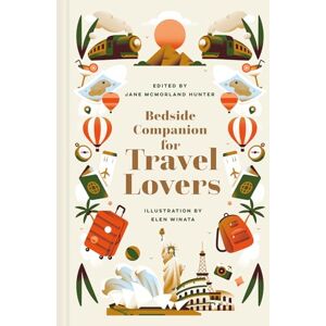 Bedside Companion for Travel Lovers: An anthology of intrepid journeys for every day of the year: Volume 4 (Bedside Companions) Bedside Companion for Travel Lovers: An anthology of intrepid journeys for every day of the year: Volume 4 (Bedside Companions)