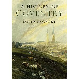 McGrory, David A History of Coventry McGrory, David A History of Coventry