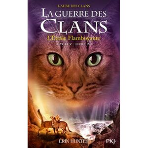 Hunter, Erin La guerre des Clans cycle V tome 4 L'Etoile Flamboyante Hunter, Erin La guerre des Clans cycle V tome 4 L'Etoile Flamboyante