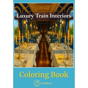 Books, CalmBerry Luxury Train Interiors – Coloring Book: 50 Elegant Travel Scenes Featuring Historic Railcars, Classic Suites, and Vintage Onboard Design for Adults to ... Travels Realistic Coloring Books for Adults) Books, CalmBerry Luxury Train Interiors – Coloring Book: 50 Elegant Travel Scenes Featuring Historic Railcars, Classic Suites, and Vintage Onboard Design for Adults to ... Travels Realistic Coloring Books for Adults)