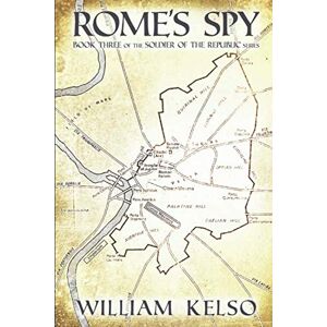 Kelso, William Rome's Spy (Soldier of the Republic) Kelso, William Rome's Spy (Soldier of the Republic)