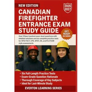 LEARNING SERIES, EVERTON CANADIAN FIREFIGHTER ENTRANCE EXAM STUDY GUIDE: Over 1500 exam-level questions with detailed solutions and six complete practice tests for OFAI FACT, CPS, NFST, OS, and FireTEAM style assessments LEARNING SERIES, EVERTON CANADIAN FIREFIGHTER ENTRANCE EXAM STUDY GUIDE: Over 1500 exam-level questions with detailed solutions and six complete practice tests for OFAI FACT, CPS, NFST, OS, and FireTEAM style assessments