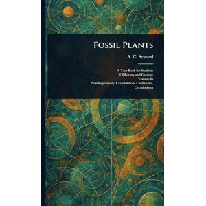 Seward, A C (Albert Charles) Fossil Plants Seward, A C (Albert Charles) Fossil Plants