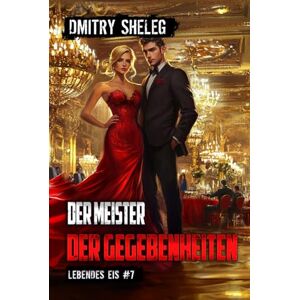 Sheleg, Dmitry Der Meister der Gegebenheiten (Lebendes Eis Buch 7): Eine Portal-Progression-Fantasy Serie Sheleg, Dmitry Der Meister der Gegebenheiten (Lebendes Eis Buch 7): Eine Portal-Progression-Fantasy Serie