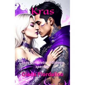 Fiordaliso, Giada Kras Saga completa EDIZIONE SPECIALE con sfondi interni illustrati (versione con copertina con protagonisti): Saga completa Edizione speciale Fiordaliso, Giada Kras Saga completa EDIZIONE SPECIALE con sfondi interni illustrati (versione con copertina con protagonisti): Saga completa Edizione speciale