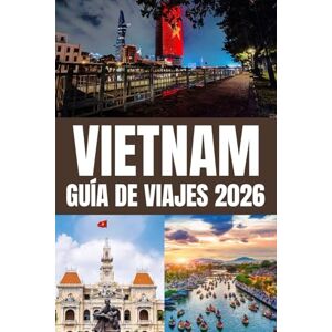Conrad, Rafael VIETNAM GUÍA DE VIAJES 2026: Explora Vietnam en 2026: de Hanói a Ciudad Ho Chi Minh, de la Bahía de Ha Long a Hoi An. Descubre Hue, Da Nang, las ... festivales, joyas ocultas y consejos de viaje Conrad, Rafael VIETNAM GUÍA DE VIAJES 2026: Explora Vietnam en 2026: de Hanói a Ciudad Ho Chi Minh, de la Bahía de Ha Long a Hoi An. Descubre Hue, Da Nang, las ... festivales, joyas ocultas y consejos de viaje