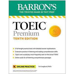 Lougheed Ph.D., Lin TOEIC Premium: 6 Practice Tests + Online Audio, Tenth Edition (Barron's Test Prep) Lougheed Ph.D., Lin TOEIC Premium: 6 Practice Tests + Online Audio, Tenth Edition (Barron's Test Prep)