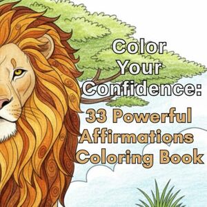 Skopis, Lian Color Your Confidence: 33 Powerful Affirmations Coloring Book Skopis, Lian Color Your Confidence: 33 Powerful Affirmations Coloring Book