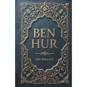 Wallace, Lew Ben-Hur: A Tale of the Christ Wallace, Lew Ben-Hur: A Tale of the Christ