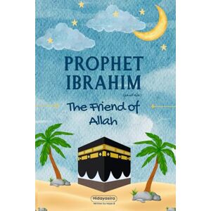 B, Hajar Prophet Ibrahim’s Trust in Allah: Lessons from the Life of Prophet Ibrahim for Young Readers (Lessons from the Prophets: Inspiring Islamic Stories for Young Readers) B, Hajar Prophet Ibrahim’s Trust in Allah: Lessons from the Life of Prophet Ibrahim for Young Readers (Lessons from the Prophets: Inspiring Islamic Stories for Young Readers)