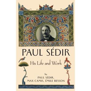 Sédir, Paul Paul Sédir: His Life and Work Sédir, Paul Paul Sédir: His Life and Work