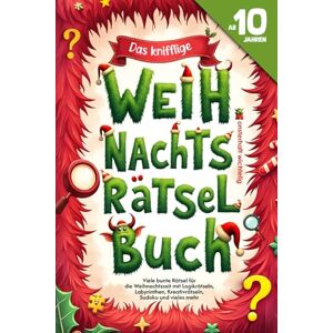 Media, Elvi Das knifflige Weihnachts-Rätselbuch für Kinder ab 10 Jahren: Bunte Rätsel für die Weihnachtszeit von Logikrätseln und Labyrinthen bis zu Kreativrätseln, Fehlersuche, Sudoku und mehr Media, Elvi Das knifflige Weihnachts-Rätselbuch für Kinder ab 10 Jahren: Bunte Rätsel für die Weihnachtszeit von Logikrätseln und Labyrinthen bis zu Kreativrätseln, Fehlersuche, Sudoku und mehr