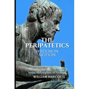 Silva The Peripatetics: Wisdom in Motion (Philosophers of Freedom) Silva The Peripatetics: Wisdom in Motion (Philosophers of Freedom)