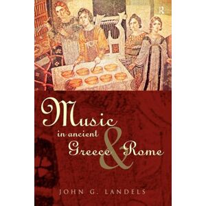 Landels, John G Music in Ancient Greece and Rome Landels, John G Music in Ancient Greece and Rome