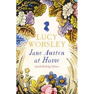 Worsley (, Lucy Jane Austen at Home: 250th Birthday Edition Worsley (, Lucy Jane Austen at Home: 250th Birthday Edition