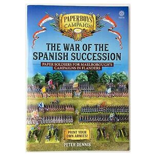 Dennis, Peter The War of the Spanish Succession: Paper Soldiers for Marlborough's Campaigns in Flanders (Paperboys on Campaign) Dennis, Peter The War of the Spanish Succession: Paper Soldiers for Marlborough's Campaigns in Flanders (Paperboys on Campaign)