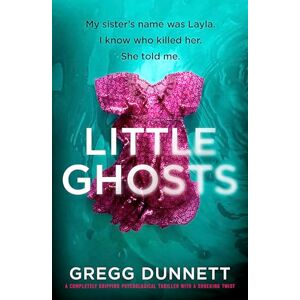 Dunnett, Gregg Little Ghosts: A completely gripping psychological thriller with a shocking twist Dunnett, Gregg Little Ghosts: A completely gripping psychological thriller with a shocking twist