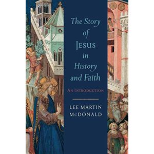 Lee The Story of Jesus in History and Faith: An Introduction Lee The Story of Jesus in History and Faith: An Introduction