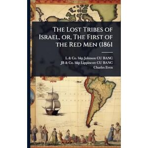 Johnson Cu-Banc, L & Co Bkp The Lost Tribes of Israel, or, The First of the Red Men (1861 Johnson Cu-Banc, L & Co Bkp The Lost Tribes of Israel, or, The First of the Red Men (1861