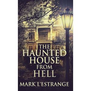L'Estrange, Mark The Haunted House From Hell L'Estrange, Mark The Haunted House From Hell