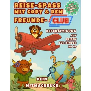 Judge, Jo REISE-SPASS mit Cody & dem Freunde-Club: Mitmachbuch für Kinder ab 4 Jahren – Beschäftigung auf Reisen mit Rätseln, Ausmalbildern und Suchspielen für Auto, Flugzeug oder Zug Judge, Jo REISE-SPASS mit Cody & dem Freunde-Club: Mitmachbuch für Kinder ab 4 Jahren – Beschäftigung auf Reisen mit Rätseln, Ausmalbildern und Suchspielen für Auto, Flugzeug oder Zug