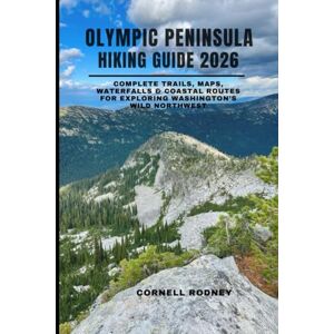 RODNEY, CORNELL OLYMPIC PENINSULA HIKING GUIDE 2026: Complete Trails, Maps, Waterfalls & Coastal Routes for Exploring Washington’s Wild Northwest: 58 (Pathfinder Travel And Adventure Guides) RODNEY, CORNELL OLYMPIC PENINSULA HIKING GUIDE 2026: Complete Trails, Maps, Waterfalls & Coastal Routes for Exploring Washington’s Wild Northwest: 58 (Pathfinder Travel And Adventure Guides)