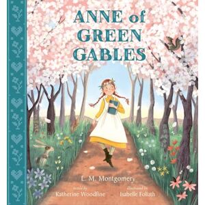 Katherine Woodfine Anne of Green Gables: Illustrated Gift Edition (Nosy Crow Classics) Katherine Woodfine Anne of Green Gables: Illustrated Gift Edition (Nosy Crow Classics)