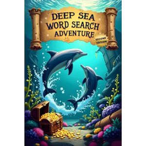Austin, Everlee Deep Sea Word Search Adventure (Second Edition): 50 Exciting Puzzles for Ocean Animal Lovers plus 10 Bonus Coloring Pages! Austin, Everlee Deep Sea Word Search Adventure (Second Edition): 50 Exciting Puzzles for Ocean Animal Lovers plus 10 Bonus Coloring Pages!