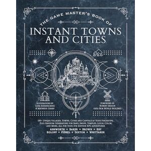 Ashworth, Jeff The Game Master's Book of Instant Towns and Cities: 160 plus unique villages, towns, settlements and cities, ready-on-demand, plus random generators ... and more, for your 5th edition RPG adventures Ashworth, Jeff The Game Master's Book of Instant Towns and Cities: 160 plus unique villages, towns, settlements and cities, ready-on-demand, plus random generators ... and more, for your 5th edition RPG adventures