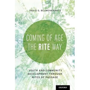 Blumenkrantz, David G Coming of Age the RITE Way: Youth and Community Development through Rites of Passage Blumenkrantz, David G Coming of Age the RITE Way: Youth and Community Development through Rites of Passage