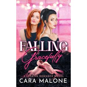 Malone, Cara Falling Gracefully: A Lesbian Romance Malone, Cara Falling Gracefully: A Lesbian Romance