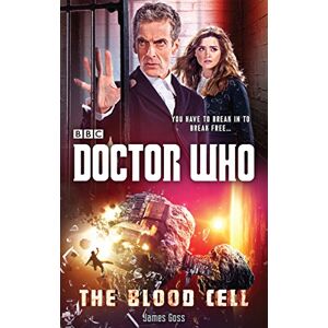 Goss, James Doctor Who: The Blood Cell (12th Doctor novel) Goss, James Doctor Who: The Blood Cell (12th Doctor novel)