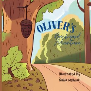 Oliver's Backyard Adventure: A fun Story about a wanderer adventures away from home Oliver's Backyard Adventure: A fun Story about a wanderer adventures away from home