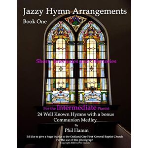 Hamm, Mr. Phil E. Jazzy Hymn Arrangements Book One: Volume 1 Hamm, Mr. Phil E. Jazzy Hymn Arrangements Book One: Volume 1