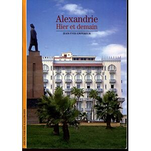 Empereur, Jean-Yves Alexandrie: Hier et demain (Découvertes Gallimard Culture et société) Empereur, Jean-Yves Alexandrie: Hier et demain (Découvertes Gallimard Culture et société)