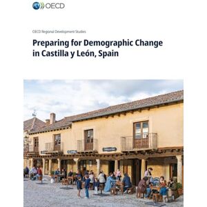 Oecd Preparing for Demographic Change in Castilla y León, Spain Oecd Preparing for Demographic Change in Castilla y León, Spain