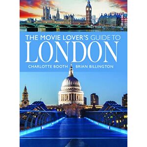 Charlotte Booth The Movie Lover's Guide to London (City Guides) Charlotte Booth The Movie Lover's Guide to London (City Guides)