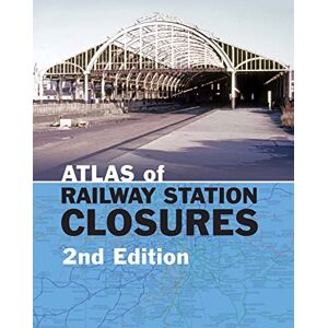 Waller, Peter Atlas of Railway Station Closures Waller, Peter Atlas of Railway Station Closures